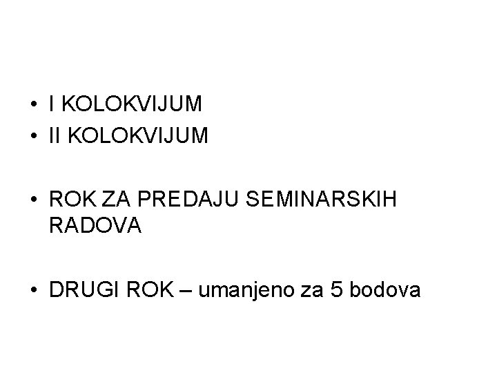  • I KOLOKVIJUM • II KOLOKVIJUM • ROK ZA PREDAJU SEMINARSKIH RADOVA •