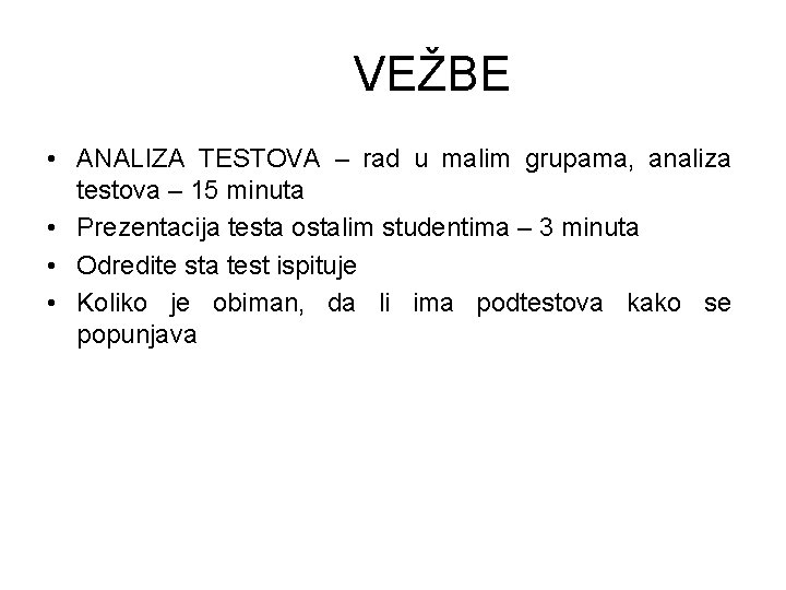 VEŽBE • ANALIZA TESTOVA – rad u malim grupama, analiza testova – 15 minuta