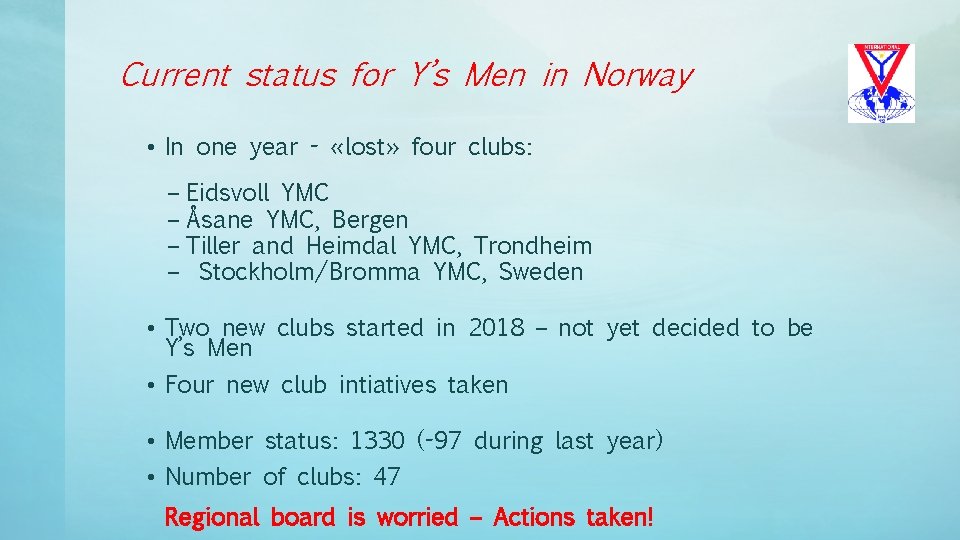 Current status for Y’s Men in Norway • In one year - «lost» four