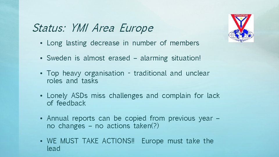 Status: YMI Area Europe • Long lasting decrease in number of members • Sweden