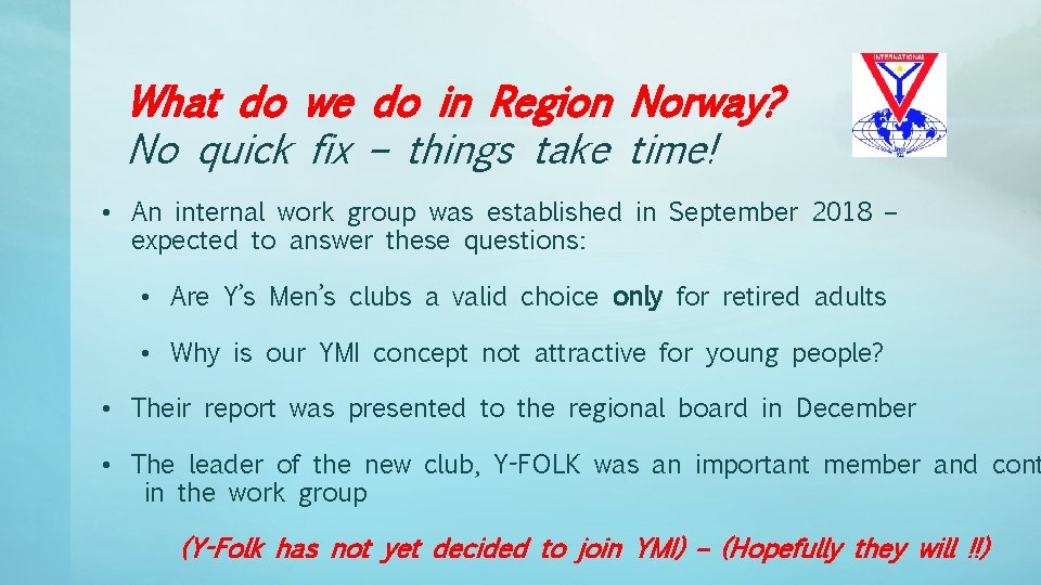 What do we do in Region Norway? No quick fix – things take time!