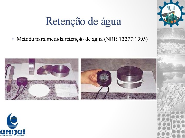 Retenção de água • Método para medida retenção de água (NBR 13277: 1995) 