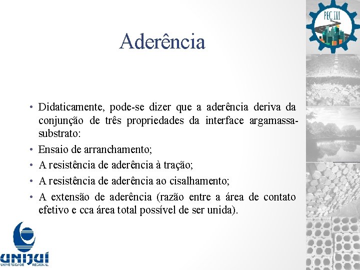 Aderência • Didaticamente, pode-se dizer que a aderência deriva da conjunção de três propriedades