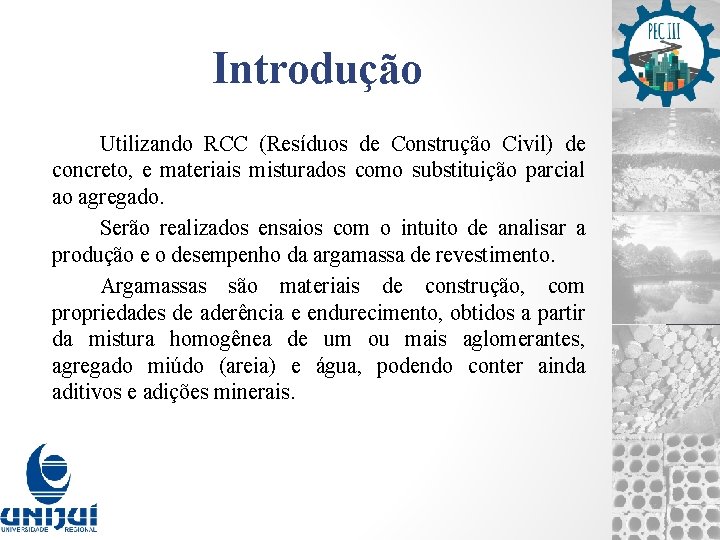 Introdução Utilizando RCC (Resíduos de Construção Civil) de concreto, e materiais misturados como substituição