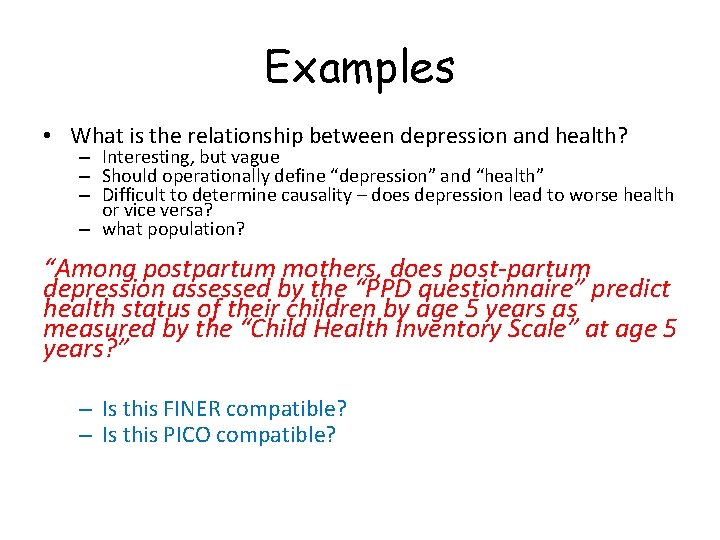 Examples • What is the relationship between depression and health? – Interesting, but vague