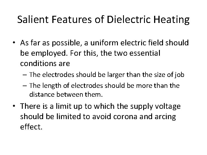 Salient Features of Dielectric Heating • As far as possible, a uniform electric field