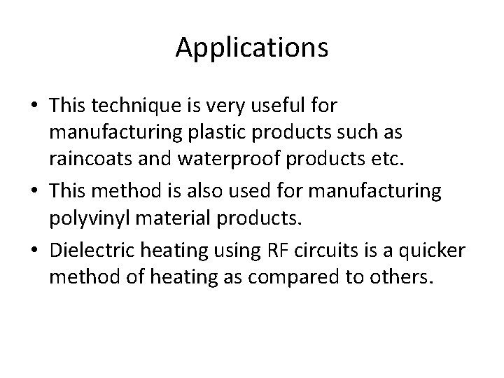 Applications • This technique is very useful for manufacturing plastic products such as raincoats