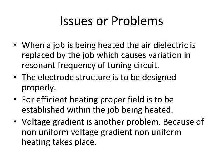 Issues or Problems • When a job is being heated the air dielectric is