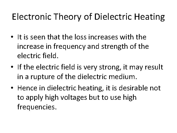 Electronic Theory of Dielectric Heating • It is seen that the loss increases with