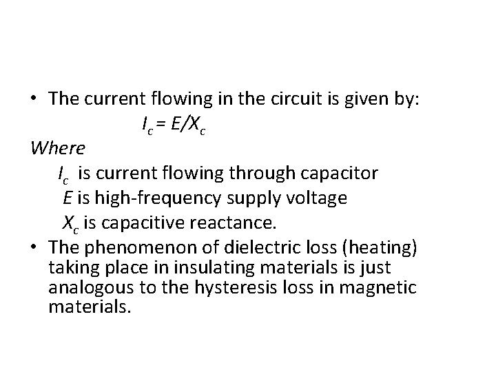  • The current flowing in the circuit is given by: Ic = E/Xc