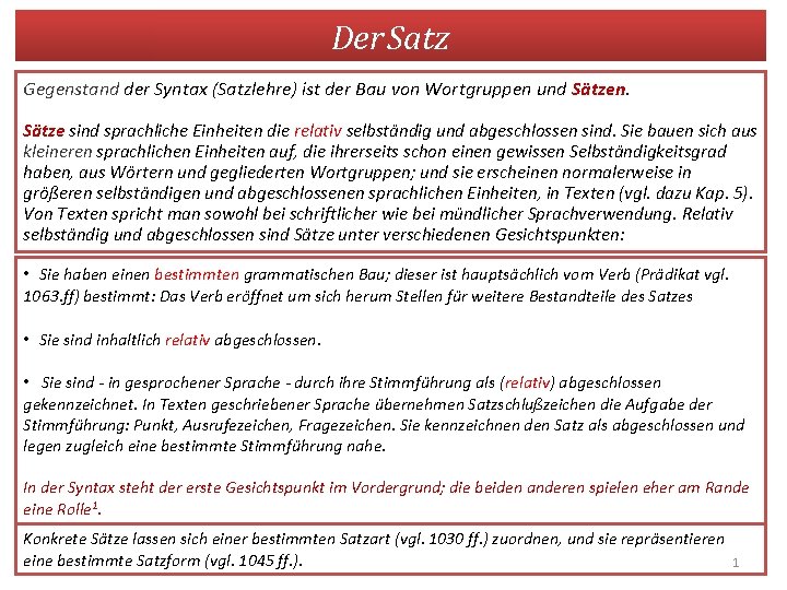 Der Satz Gegenstand der Syntax (Satzlehre) ist der Bau von Wortgruppen und Sätzen. Sätze