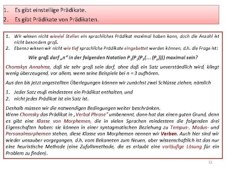 1. Es gibt einstellige Prädikate. 2. Es gibt Prädikate von Prädikaten. 1. Wir wissen