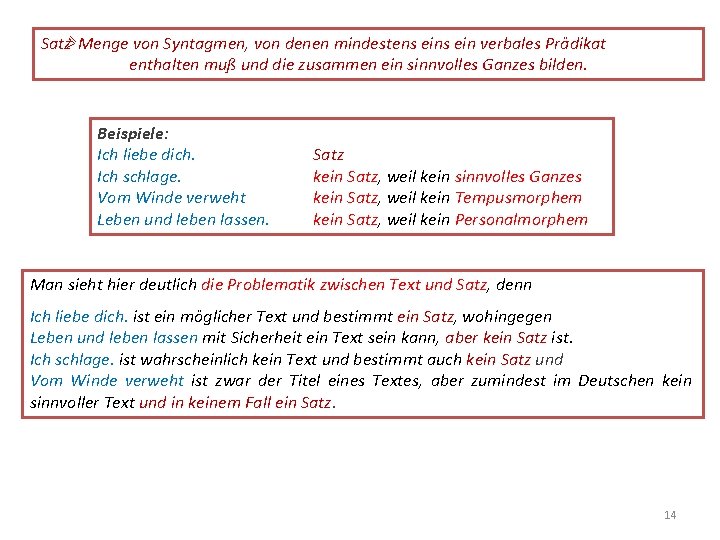 Satz⋟ Menge von Syntagmen, von denen mindestens ein verbales Prädikat enthalten muß und die
