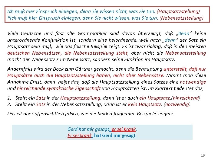 Ich muß hier Einspruch einlegen, denn Sie wissen nicht, was Sie tun. (Hauptsatzstellung) *Ich