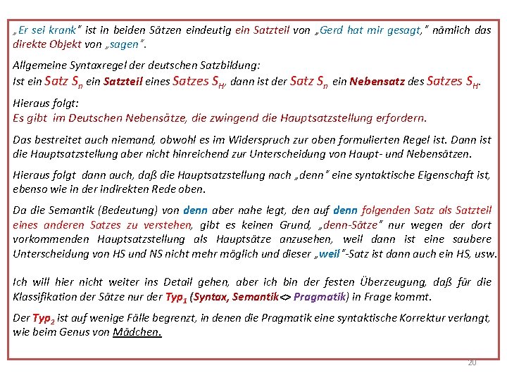 „Er sei krank“ ist in beiden Sätzen eindeutig ein Satzteil von „Gerd hat mir