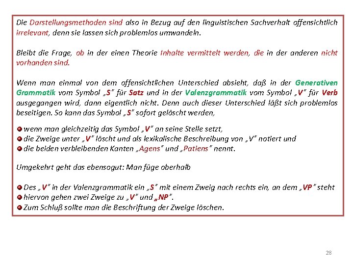 Die Darstellungsmethoden sind also in Bezug auf den linguistischen Sachverhalt offensichtlich irrelevant, denn sie