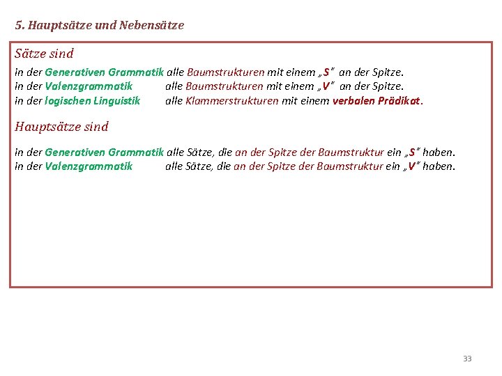 5. Hauptsätze und Nebensätze Sätze sind in der Generativen Grammatik alle Baumstrukturen mit einem