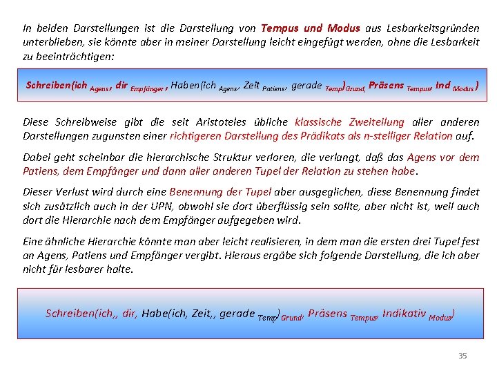 In beiden Darstellungen ist die Darstellung von Tempus und Modus aus Lesbarkeitsgründen unterblieben, sie