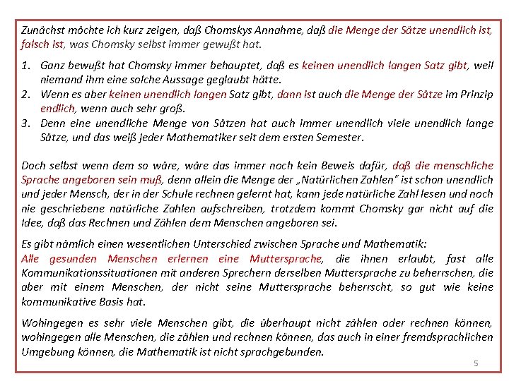 Zunächst möchte ich kurz zeigen, daß Chomskys Annahme, daß die Menge der Sätze unendlich