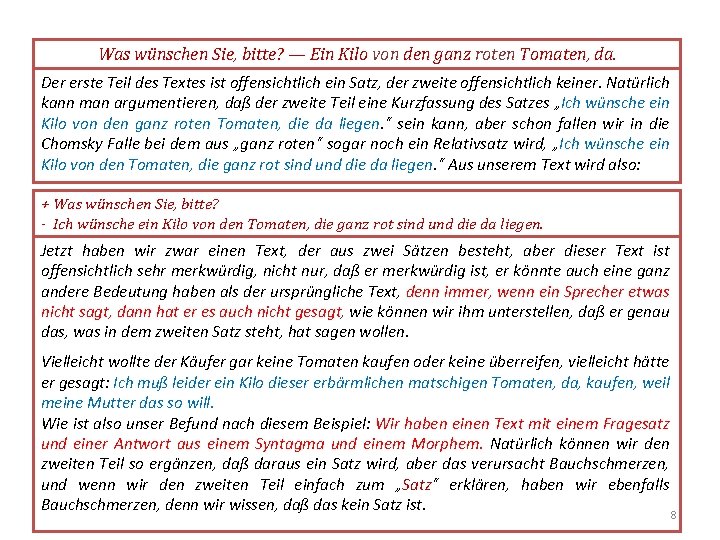 Was wünschen Sie, bitte? — Ein Kilo von den ganz roten Tomaten, da. Der