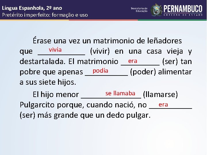 Língua Espanhola, 2º ano Pretérito imperfeito: formação e uso Érase una vez un matrimonio