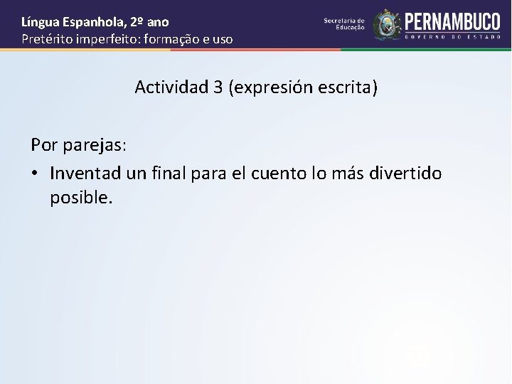 Língua Espanhola, 2º ano Pretérito imperfeito: formação e uso Actividad 3 (expresión escrita) Por