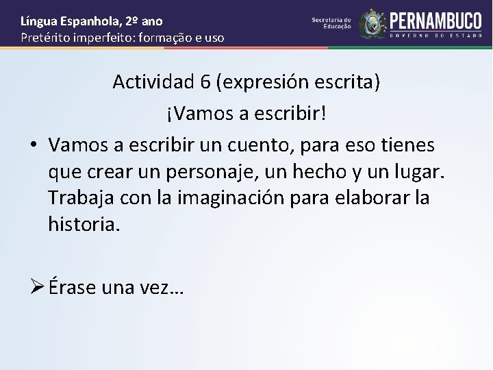 Língua Espanhola, 2º ano Pretérito imperfeito: formação e uso Actividad 6 (expresión escrita) ¡Vamos