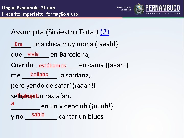Língua Espanhola, 2º ano Pretérito imperfeito: formação e uso Assumpta (Siniestro Total) (2) Era