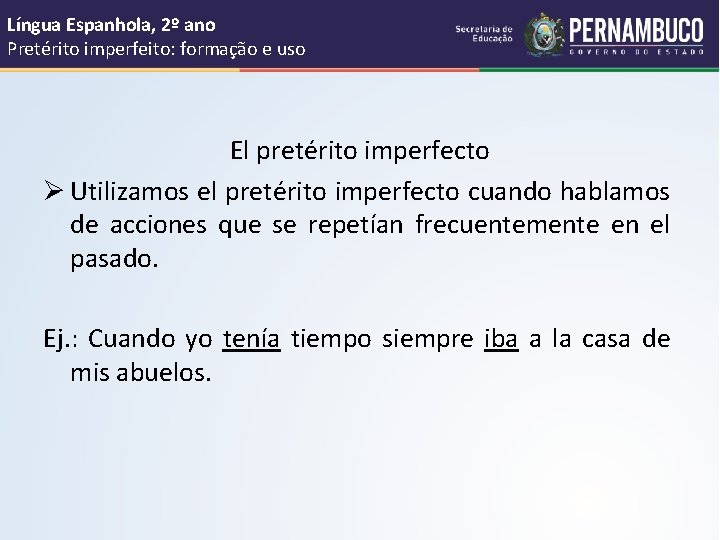Língua Espanhola, 2º ano Pretérito imperfeito: formação e uso El pretérito imperfecto Ø Utilizamos