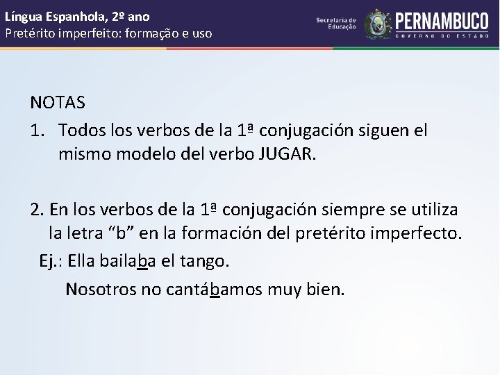 Língua Espanhola, 2º ano Pretérito imperfeito: formação e uso NOTAS 1. Todos los verbos