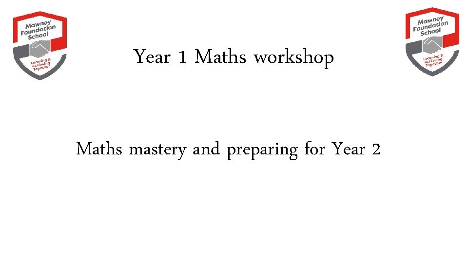 Year 1 Maths workshop Maths mastery and preparing for Year 2 
