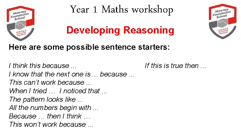 Year 1 Maths workshop Developing Reasoning Here are some possible sentence starters: I think