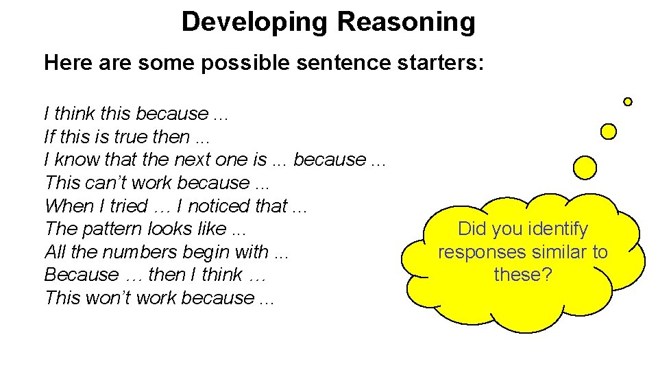 Developing Reasoning Here are some possible sentence starters: I think this because. . .