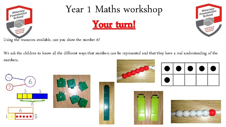 Year 1 Maths workshop Your turn! Using the resources available, can you show the