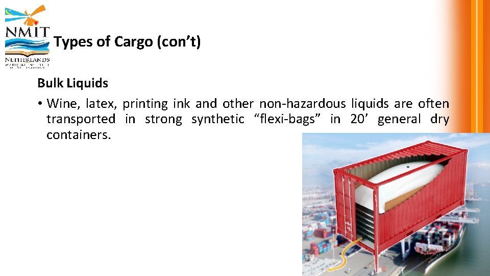 Types of Cargo (con’t) Bulk Liquids • Wine, latex, printing ink and other non-hazardous