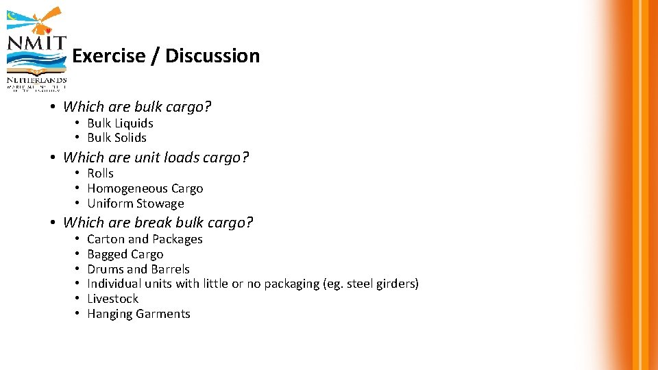 Exercise / Discussion • Which are bulk cargo? • Bulk Liquids • Bulk Solids