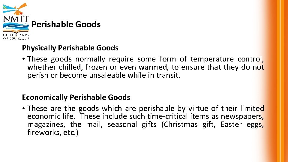 Perishable Goods Physically Perishable Goods • These goods normally require some form of temperature