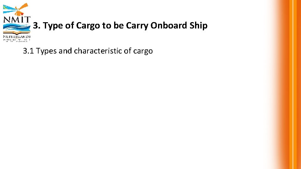 3. Type of Cargo to be Carry Onboard Ship 3. 1 Types and characteristic