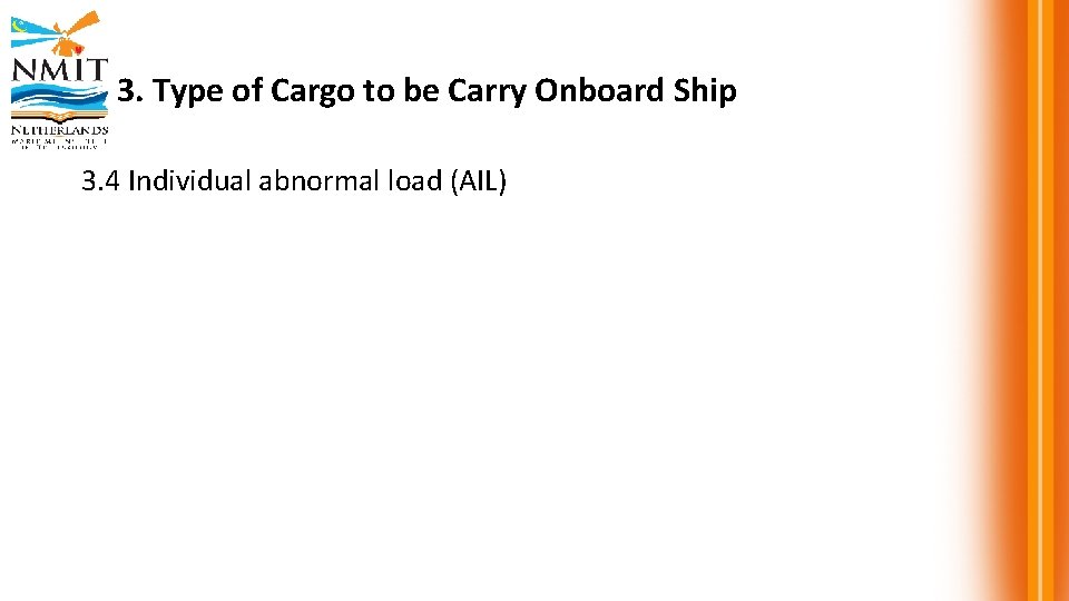 3. Type of Cargo to be Carry Onboard Ship 3. 4 Individual abnormal load