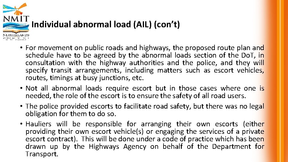 Individual abnormal load (AIL) (con’t) • For movement on public roads and highways, the