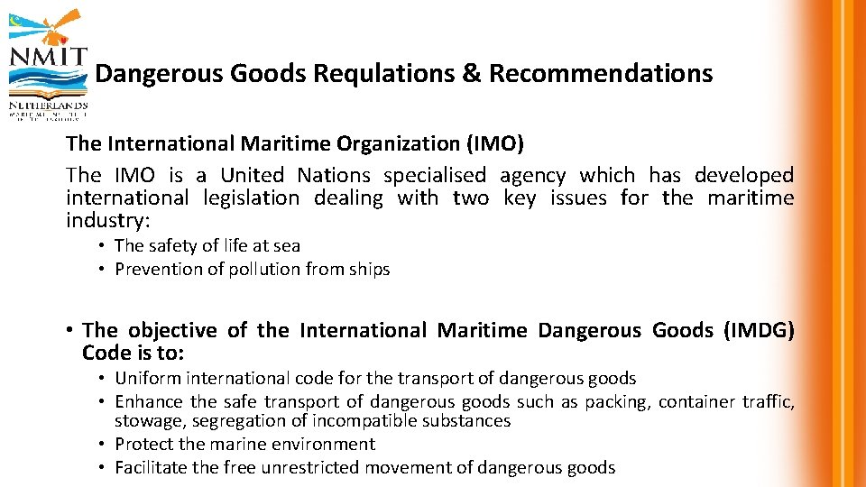 Dangerous Goods Requlations & Recommendations The International Maritime Organization (IMO) The IMO is a