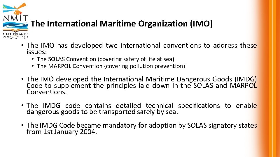 The International Maritime Organization (IMO) • The IMO has developed two international conventions to