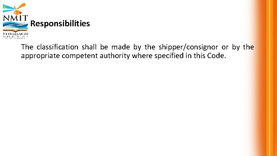 Responsibilities The classification shall be made by the shipper/consignor or by the appropriate competent