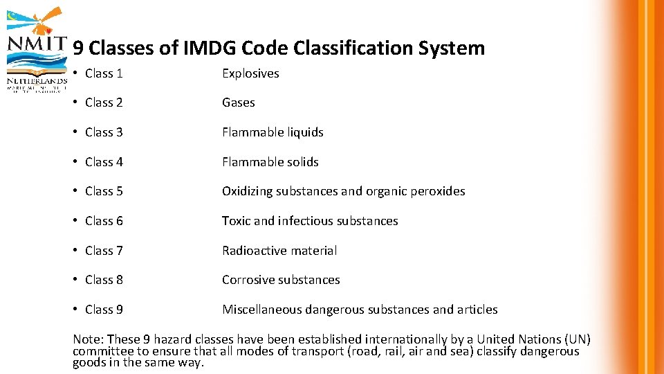9 Classes of IMDG Code Classification System • Class 1 Explosives • Class 2