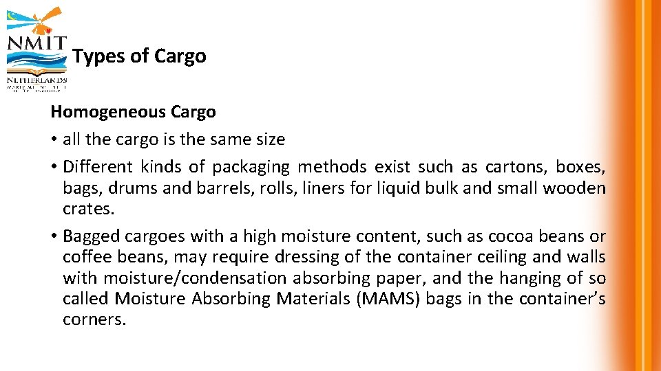 Types of Cargo Homogeneous Cargo • all the cargo is the same size •