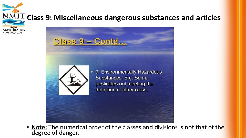 Class 9: Miscellaneous dangerous substances and articles • Note: The numerical order of the
