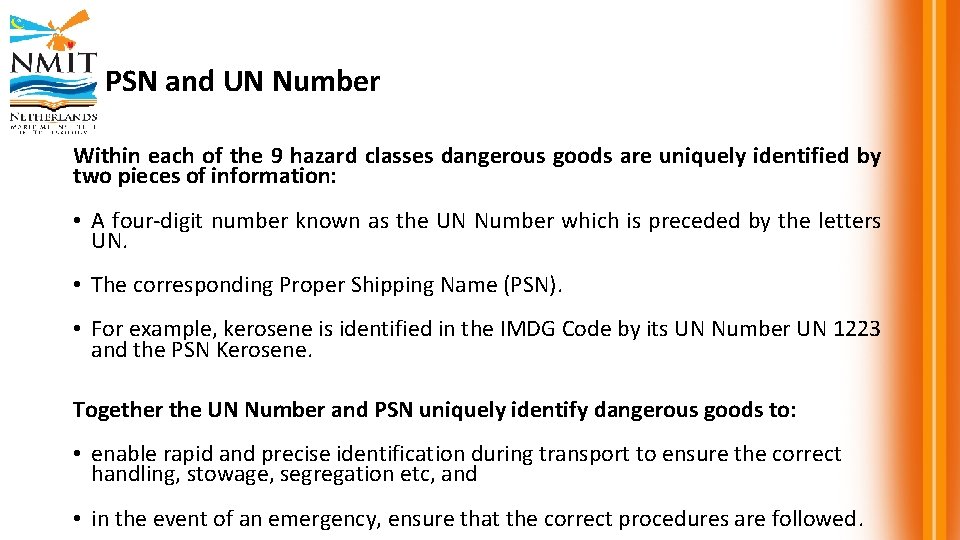 PSN and UN Number Within each of the 9 hazard classes dangerous goods are