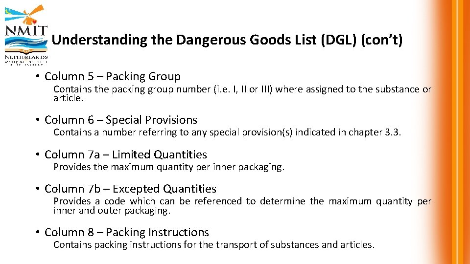 Understanding the Dangerous Goods List (DGL) (con’t) • Column 5 – Packing Group Contains