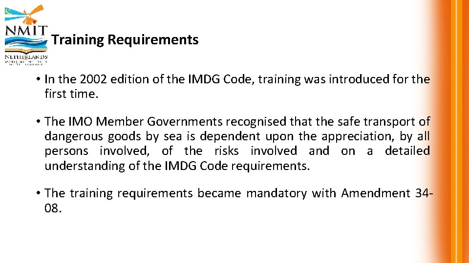 Training Requirements • In the 2002 edition of the IMDG Code, training was introduced