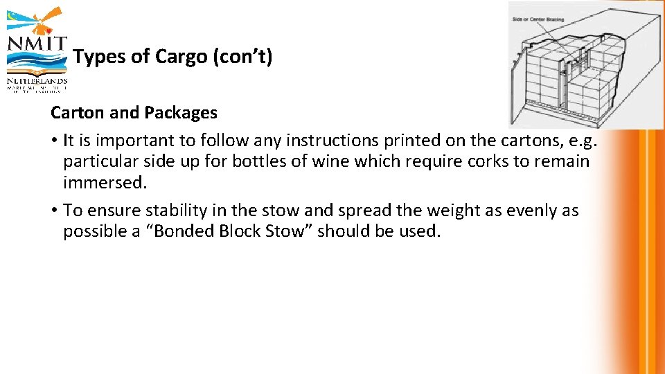 Types of Cargo (con’t) Carton and Packages • It is important to follow any